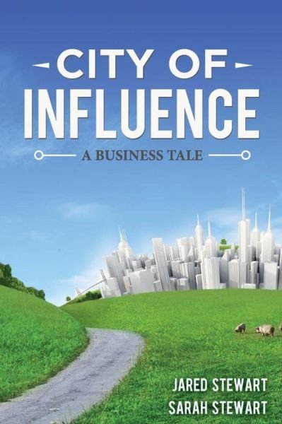 Cover for Sarah Stewart · The City of Influence: a Business Tale (Taschenbuch) (2012)