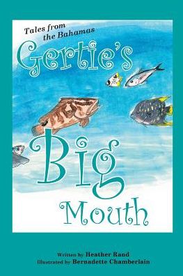 Gertie's Big Mouth - Heather Susan Rand - Książki - Rand Publishing - 9780987756022 - 31 sierpnia 2014