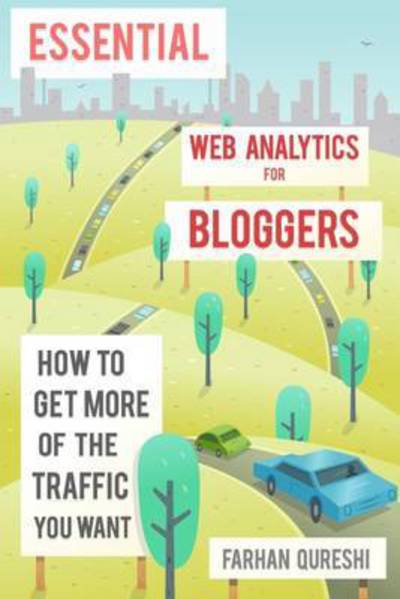 Cover for Farhan Qureshi · Essential web analytics for bloggers (Paperback Book) (2015)