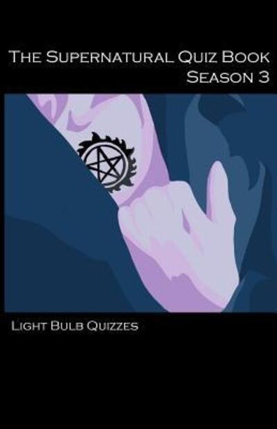 The Supernatural Quiz Book: 500 Questions and Answers on Supernatural - Light Bulb Quizzes - Bücher - Light Bulb Quizzes - 9780993203022 - 1. Juli 2015