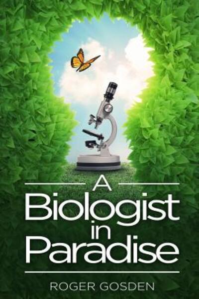 Cover for Roger G Gosden · A Biologist in Paradise (Paperback Book) (2017)