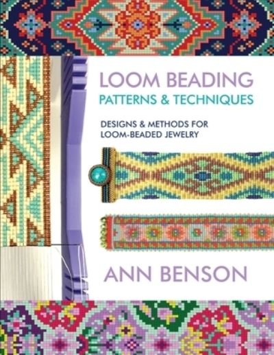 Cover for Ann Benson · Loom Beading Patterns and Techniques (Pocketbok) (2021)