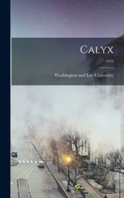 Cover for Washington and Lee University · Calyx; 1933 (Hardcover Book) (2021)