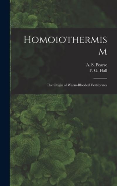 Cover for A S (Arthur Sperry) 1877-1 Pearse · Homoiothermism; the Origin of Warm-blooded Vertebrates (Innbunden bok) (2021)