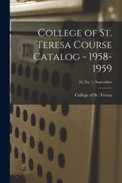 Cover for College of St Teresa · College of St. Teresa Course Catalog - 1958-1959; 35, No. 1, September (Taschenbuch) (2021)