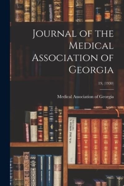 Cover for Medical Association of Georgia · Journal of the Medical Association of Georgia; 19, (1930) (Pocketbok) (2021)
