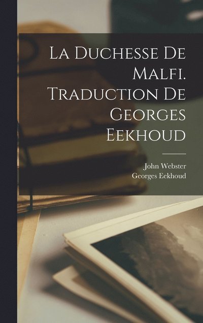 Cover for Georges Eekhoud · Duchesse de Malfi. Traduction de Georges Eekhoud (Book) (2022)