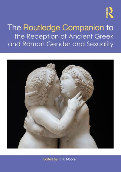 The Routledge Companion to the Reception of Ancient Greek and Roman Gender and Sexuality (Paperback Book) (2024)