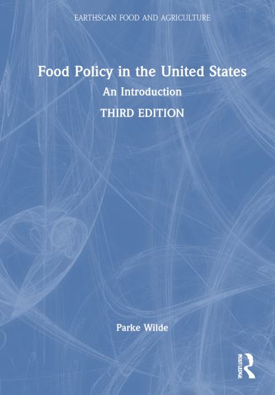 Cover for Wilde, Parke (Tufts University, USA) · Food Policy in the United States: An Introduction - Earthscan Food and Agriculture (Hardcover Book) (2025)