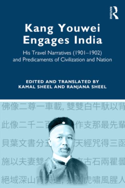 Cover for Kamal Sheel · Kang Youwei Engages India: His Travel Narratives (1901–1902) and Predicaments of Civilization and Nation (Paperback Book) (2023)