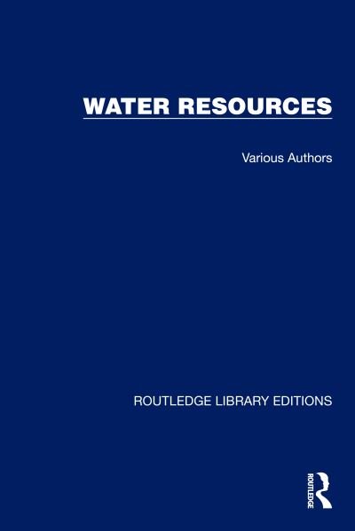 RLE Water Resources - Routledge Library Editions: Water Resources - Various Authors - Other - Taylor & Francis Ltd - 9781032745022 - April 3, 2024
