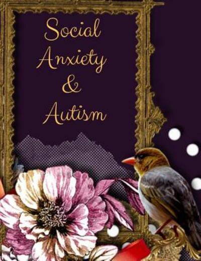 Cover for Yuniey Publication · Social Anxiety and Autism Workbook Ideal and Perfect Gift for Social Anxiety and Autism Workbook | Best gift for You, Parent, Wife, Husband, ... Gift Workbook and Notebook| Best Gift Ever (Paperback Book) (2019)