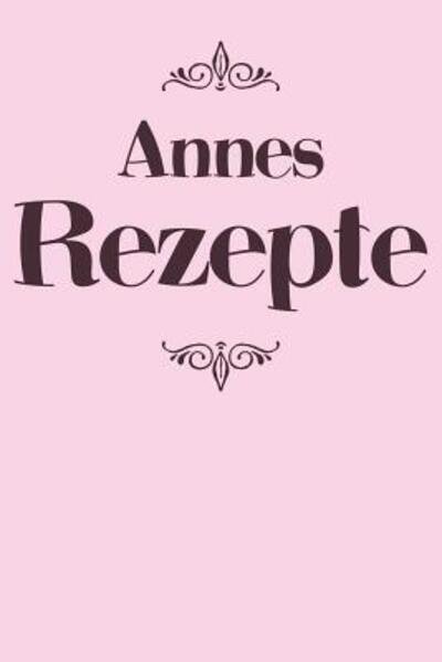 Cover for Liddelboo Personalisierte Rezeptbucher · Annes Rezepte (Pocketbok) (2019)