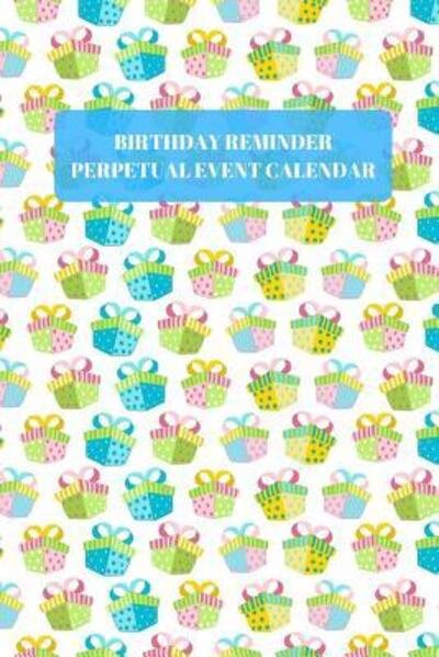 Cover for 8333 Publishing · Birthday Reminder Perpetual Event Calendar Month By Month Notebook For Recording Important Births and Marriage Anniversaries (Paperback Book) (2019)