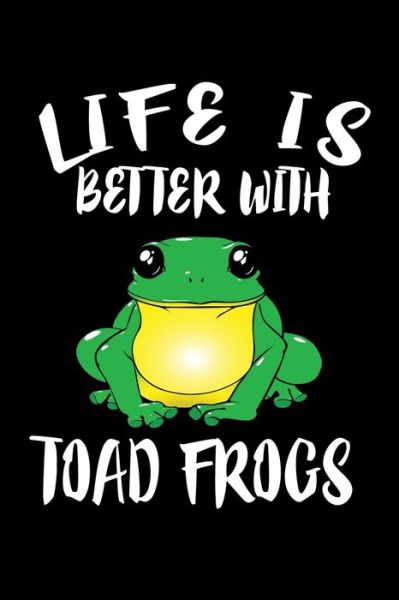 Cover for Marko Marcus · Life Is Better With Toad Frogs (Paperback Book) (2019)