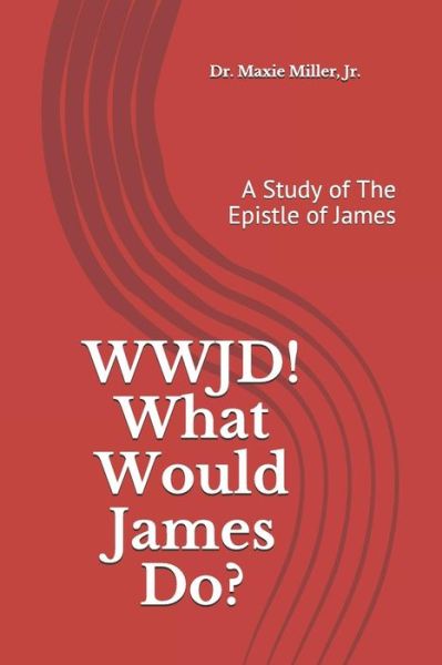 Cover for Maxie Miller Jr · WWJD ! What Would James Do ? (Paperback Book) (2019)