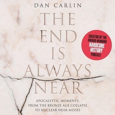 Cover for Dan Carlin · Hardcore History Apocalyptic Moments, from the Bronze Age Collapse to Nuclear Near Misses (CD) (2019)