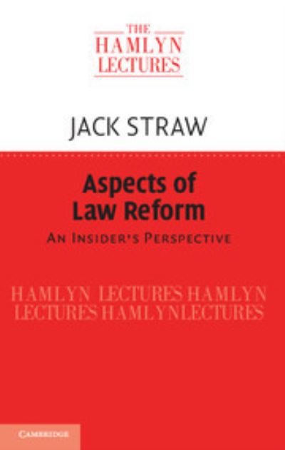 Cover for Jack Straw · Aspects of Law Reform: An Insider's Perspective - The Hamlyn Lectures (Hardcover Book) (2013)