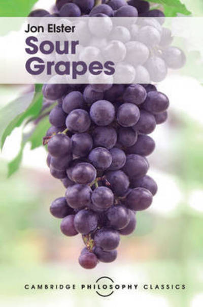 Cover for Jon Elster · Sour Grapes: Studies in the Subversion of Rationality - Cambridge Philosophy Classics (Gebundenes Buch) (2016)