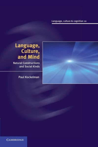 Cover for Kockelman, Paul (Barnard College, Columbia University) · Language, Culture, and Mind: Natural Constructions and Social Kinds (Paperback Book) (2014)