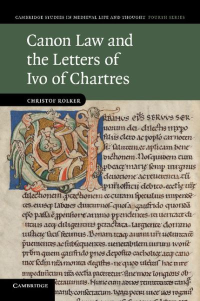 Cover for Rolker, Christof (Universitat Konstanz, Germany) · Canon Law and the Letters of Ivo of Chartres - Cambridge Studies in Medieval Life and Thought: Fourth Series (Paperback Book) (2014)