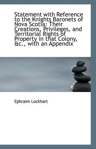 Cover for Ephraim Lockhart · Statement with Reference to the Knights Baronets of Nova Scotia: Their Creations, Privileges, and Te (Taschenbuch) (2009)