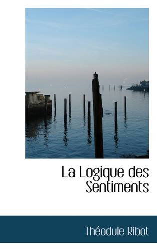 Cover for Theodule Armand Ribot · La Logique Des Sentiments (Paperback Book) (2009)