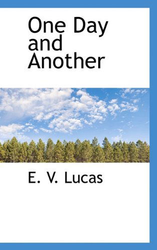 Cover for E. V. Lucas · One Day and Another (Hardcover Book) (2009)