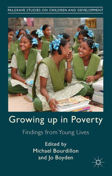 Cover for Michael Bourdillon · Growing Up in Poverty: Findings from Young Lives - Palgrave Studies on Children and Development (Hardcover Book) (2014)