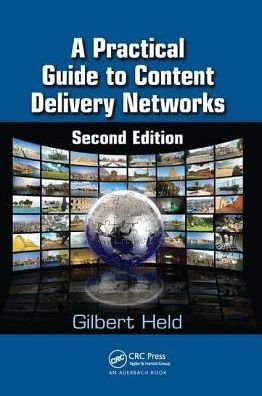 Cover for Held, Gilbert (4-Degree Consulting, Macon, Georgia, USA) · A Practical Guide to Content Delivery Networks (Paperback Book) (2018)