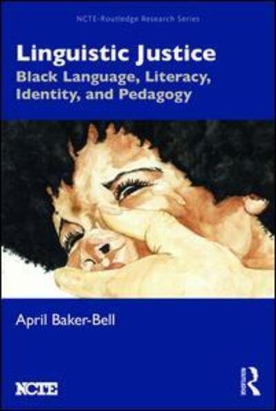 Cover for April Baker-Bell · Linguistic Justice: Black Language, Literacy, Identity, and Pedagogy - NCTE-Routledge Research Series (Pocketbok) (2020)