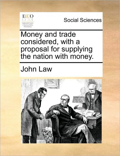 Cover for John Law · Money and Trade Considered, with a Proposal for Supplying the Nation with Money. (Paperback Book) (2010)