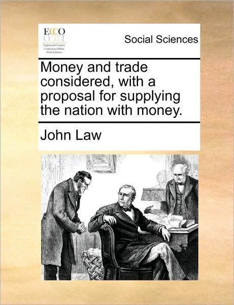 Cover for John Law · Money and Trade Considered, with a Proposal for Supplying the Nation with Money. (Pocketbok) (2010)