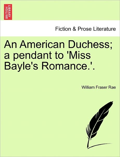 Cover for William Fraser Rae · An American Duchess; a Pendant to 'miss Bayle's Romance.'. (Paperback Book) (2011)