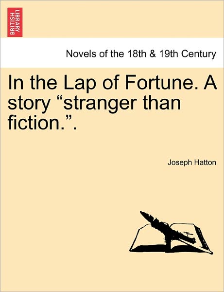 Cover for Joseph Hatton · In the Lap of Fortune. a Story Stranger Than Fiction.. (Paperback Book) (2011)