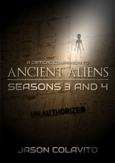 Cover for Jason Colavito · Critical Companion to Ancient Aliens Seasons 3 And 4 (Book) (2012)