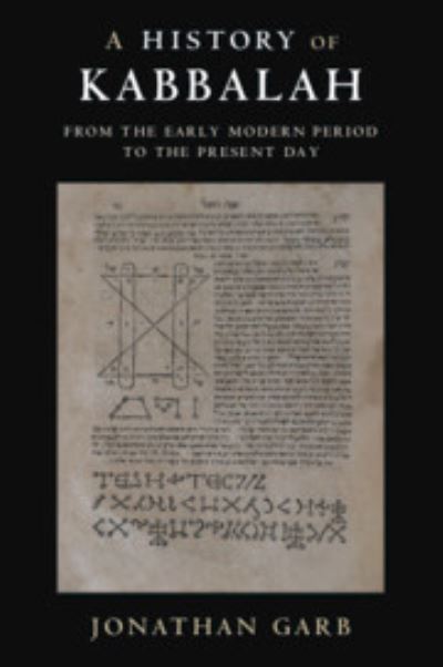 Cover for Garb, Jonathan (Hebrew University of Jerusalem) · A History of Kabbalah: From the Early Modern Period to the Present Day (Paperback Book) (2023)