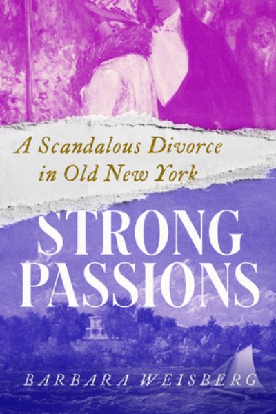 Cover for Barbara Weisberg · Strong Passions: A Scandalous Divorce in Old New York (Paperback Book) (2025)