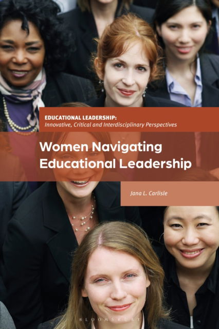 Cover for Carlisle, Jana L. (Educational Support Consulting, USA) · Women Navigating Educational Leadership - Educational Leadership: Innovative, Critical and Interdisciplinary Perspectives (Taschenbuch) (2025)