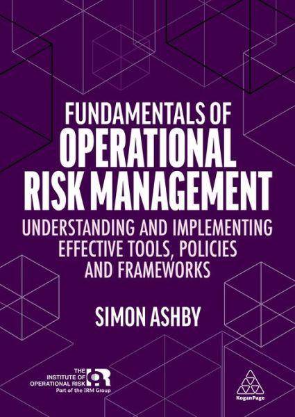 Cover for Simon Ashby · Fundamentals of Operational Risk Management: Understanding and Implementing Effective Tools, Policies and Frameworks (Paperback Book) (2022)