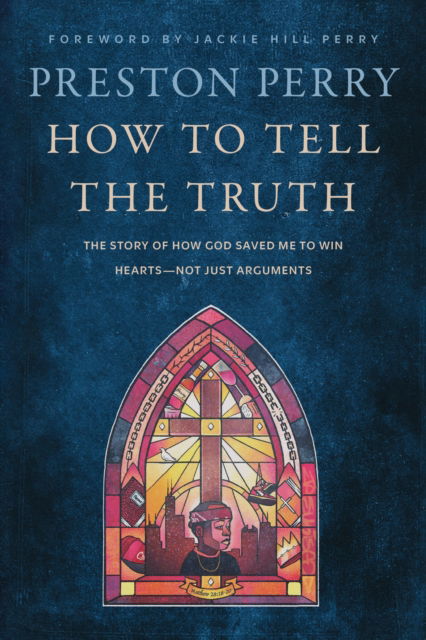 Cover for Preston Perry · How to Tell the Truth: The Story of How God Saved me to Win Hearts, Not Just Arguments (Paperback Book) (2024)