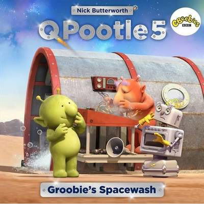 Cover for Nick Butterworth · Q Pootle 5: Groobie's Spacewash - Q Pootle 5 (Paperback Book) (2014)