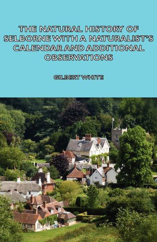 Cover for Gilbert White · The Natural History of Selborne with a Naturalist's Calendar and Additional Observations (Paperback Book) (2006)