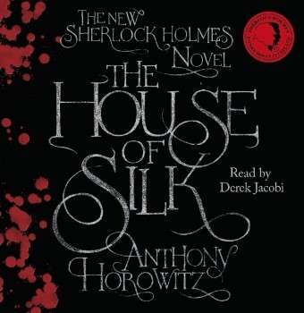 Cover for Anthony Horowitz · The House of Silk: The Bestselling Sherlock Holmes Novel (Audiobook (CD)) [Unabridged edition] (2011)