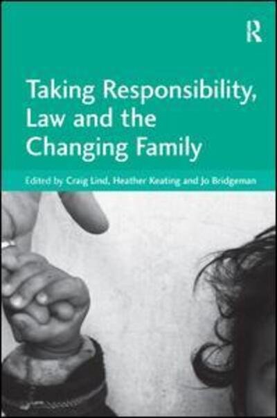 Taking Responsibility, Law and the Changing Family - Heather Keating - Bücher - Taylor & Francis Ltd - 9781409402022 - 28. Dezember 2010