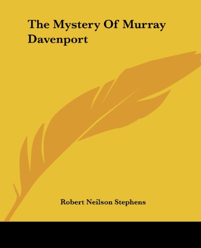 The Mystery of Murray Davenport - Robert Neilson Stephens - Books - Kessinger Publishing, LLC - 9781419175022 - June 17, 2004