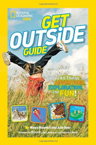 National Geographic Kids Get Outside Guide: All Things Adventure, Exploration, and Fun! - Nancy Honovich - Książki - National Geographic - 9781426315022 - 22 kwietnia 2014