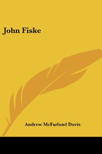 John Fiske - Andrew Mcfarland Davis - Books - Kessinger Publishing, LLC - 9781428663022 - July 25, 2006
