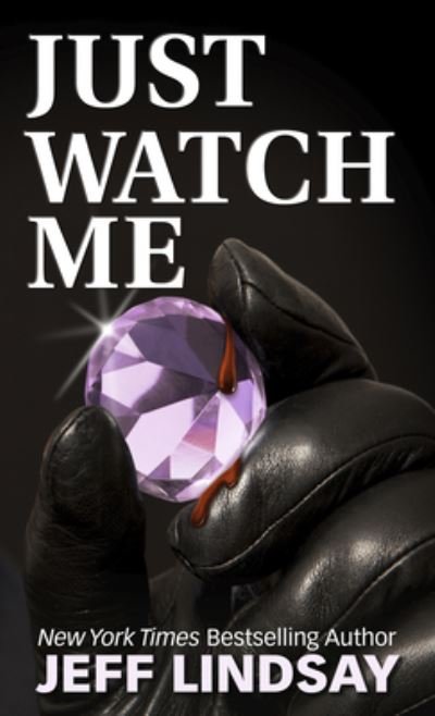 Cover for Jeff Lindsay · Just Watch Me A Novel (Buch) (2020)