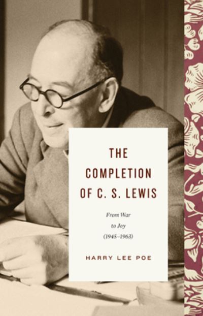 Cover for Harry Lee Poe · The Completion of C. S. Lewis: From War to Joy (1945–1963) - Lewis Trilogy (Hardcover Book) (2022)